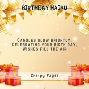birthday haiku about candles and celebration Candles glow brightly, Celebrating your birth day, Wishes fill the air